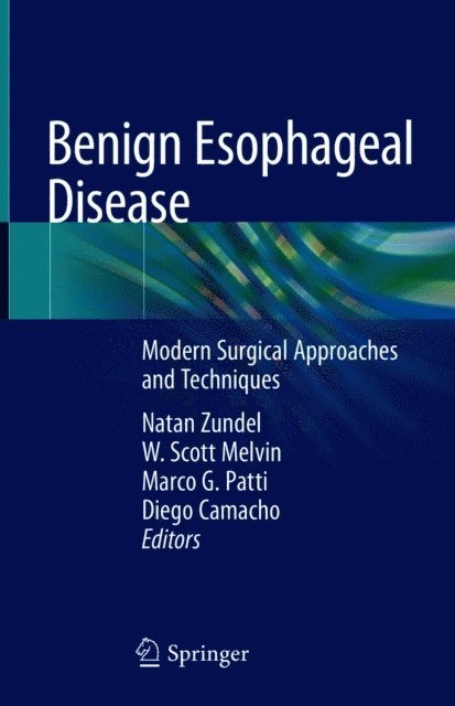 Diego Camacho, Marco G. Patti, W. Scott Melvin, Natan Zundel - Benign Esophageal Disease, E-bok