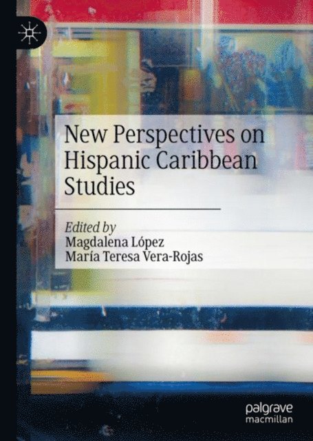 Maria Teresa Vera-Rojas, Magdalena Lopez - New Perspectives on Hispanic Caribbean Studies, E-bok