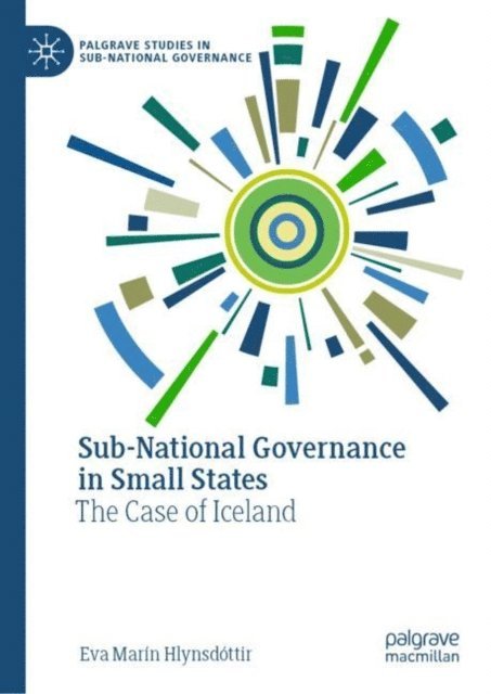 Eva Marin Hlynsdottir - Sub-National Governance in Small States, E-bok