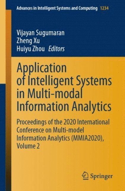 Huiyu Zhou, Zheng Xu, Vijayan Sugumaran - Application of Intelligent Systems in Multi-modal Information Analytics, E-bok