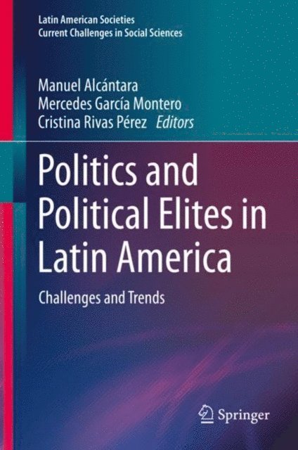 Cristina Rivas Perez, Mercedes Garcia Montero, Manuel Alcantara - Politics and Political Elites in Latin America, E-bok