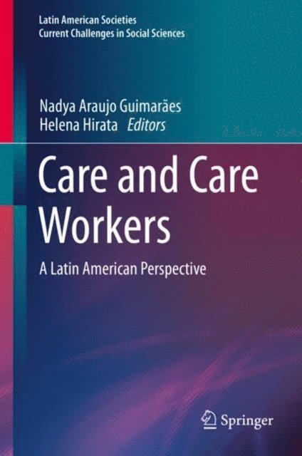 Helena Hirata, Nadya Araujo Guimaraes - Care and Care Workers, E-bok
