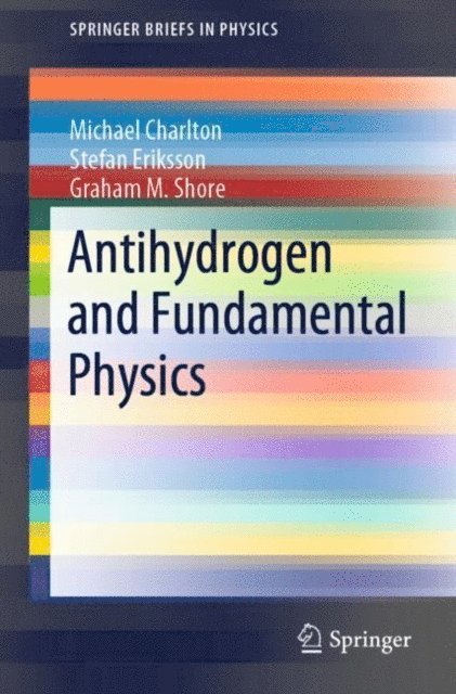 Graham M. Shore, Stefan Eriksson, Michael Charlton - Antihydrogen and Fundamental Physics, E-bok
