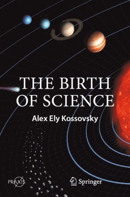 Alex Ely Kossovsky - Birth of Science, E-bok