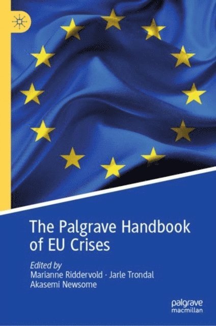 Akasemi Newsome, Jarle Trondal, Marianne Riddervold - Palgrave Handbook of EU Crises, E-bok
