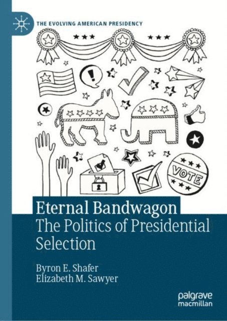 Elizabeth M. Sawyer, Byron E. Shafer - Eternal Bandwagon, E-bok