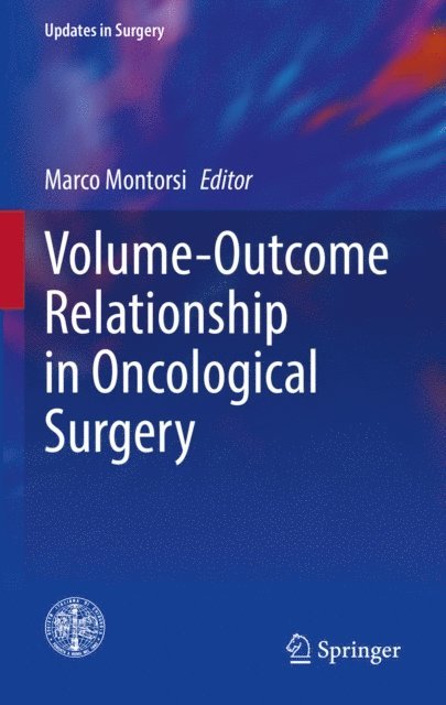 Marco Montorsi - Volume-Outcome Relationship in Oncological Surgery, E-bok