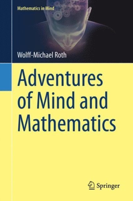 Wolff-Michael Roth - Adventures of Mind and Mathematics, E-bok