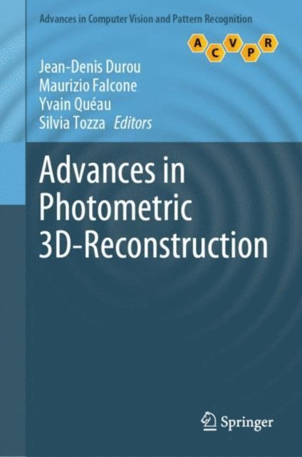 Silvia Tozza, Yvain Queau, Maurizio Falcone, Jean-Denis Durou - Advances in Photometric 3D-Reconstruction, E-bok