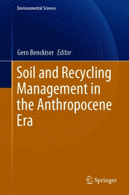 Gero Benckiser - Soil and Recycling Management in the Anthropocene Era, E-bok