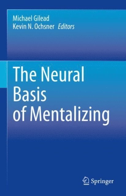 Kevin N. Ochsner, Michael Gilead - Neural Basis of Mentalizing, E-bok