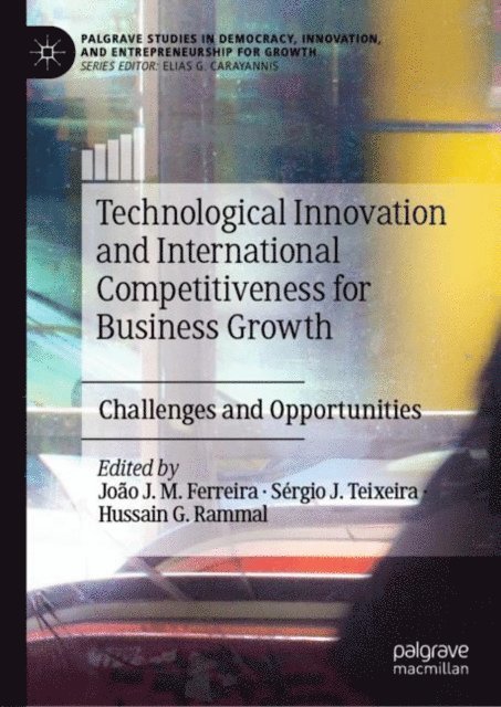 Hussain G. Rammal, Sergio J. Teixeira, Joao J. M. Ferreira - Technological Innovation and International Competitiveness for Business Growth, E-bok