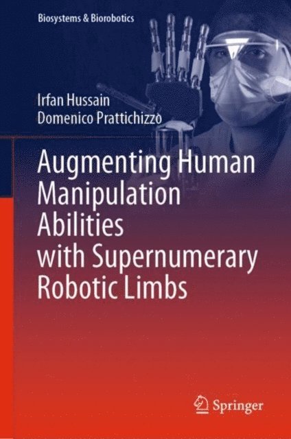 Domenico Prattichizzo, Irfan Hussain - Augmenting Human Manipulation Abilities with Supernumerary Robotic Limbs, E-bok