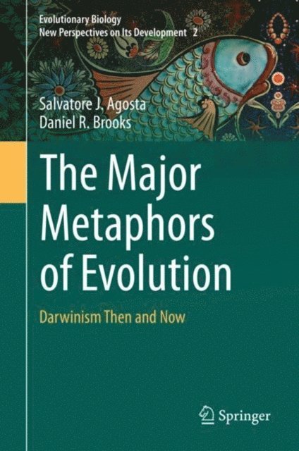 Daniel R. Brooks, Salvatore J. Agosta - Major Metaphors of Evolution, E-bok