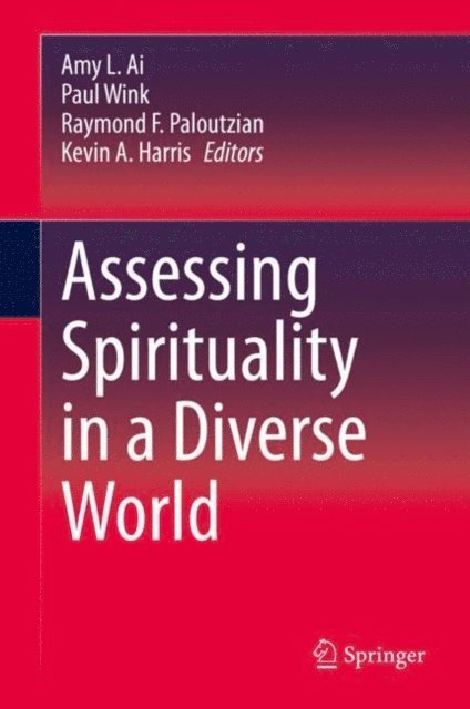 Kevin A. Harris, Raymond F. Paloutzian, Paul Wink, Amy L. Ai - Assessing Spirituality in a Diverse World, E-bok