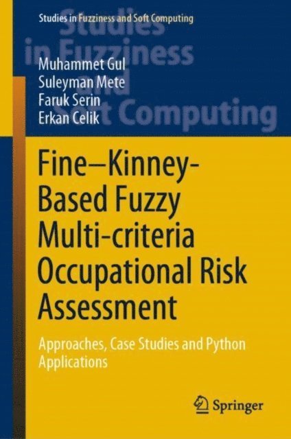 Erkan Celik, Faruk Serin, Suleyman Mete, Muhammet Gul - Fine-Kinney-Based Fuzzy Multi-criteria Occupational Risk Assessment, E-bok