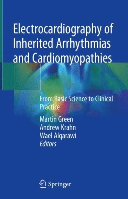 Wael Alqarawi, Andrew Krahn, Martin Green - Electrocardiography of Inherited Arrhythmias and Cardiomyopathies, E-bok