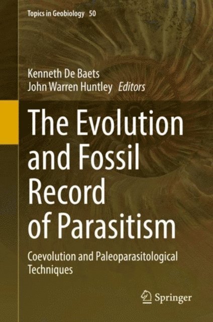 John Warren Huntley, Kenneth De Baets - Evolution and Fossil Record of Parasitism, E-bok