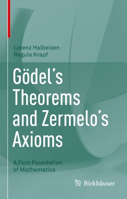 Regula Krapf, Lorenz Halbeisen - Godel's Theorems and Zermelo's Axioms, E-bok