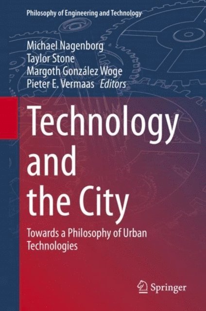 Pieter E. Vermaas, Margoth Gonzalez Woge, Taylor Stone, Michael Nagenborg - Technology and the City, E-bok