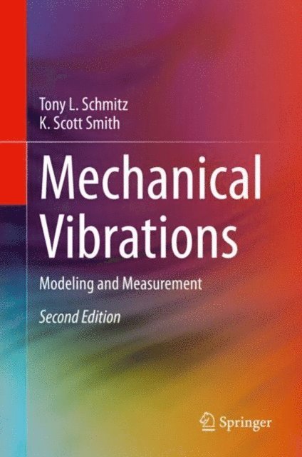 K. Scott Smith, Tony L. Schmitz - Mechanical Vibrations, E-bok