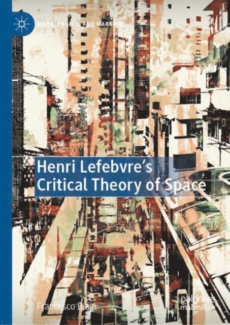 Francesco Biagi - Henri Lefebvre's Critical Theory of Space, E-bok