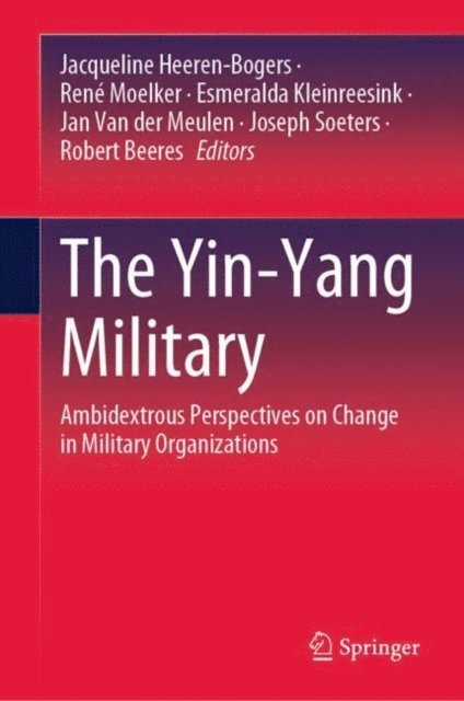 Robert Beeres, Joseph Soeters, Jan Van der Meulen, Esmeralda Kleinreesink, Rene Moelker, Jacqueline Heeren-Bogers - Yin-Yang Military, E-bok