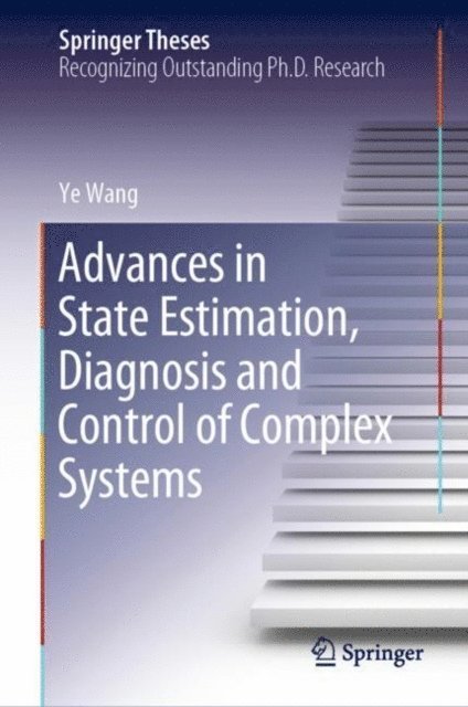 Ye Wang - Advances in State Estimation, Diagnosis and Control of Complex Systems, E-bok