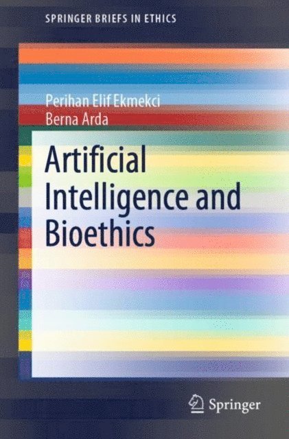 Berna Arda, Perihan Elif Ekmekci - Artificial Intelligence and Bioethics, E-bok