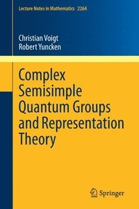 Complex Semisimple Quantum Groups and Representation Theory
