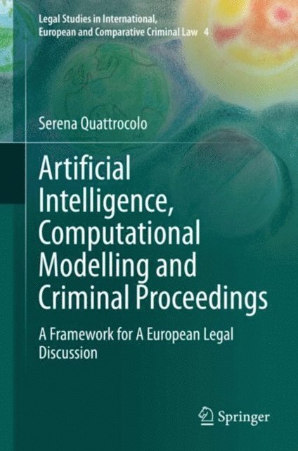 Serena Quattrocolo - Artificial Intelligence, Computational Modelling and Criminal Proceedings, E-bok