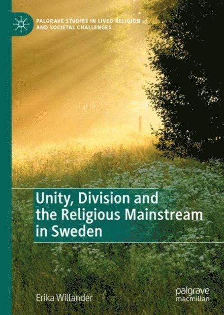 Erika Willander - Unity, Division and the Religious Mainstream in Sweden, E-bok
