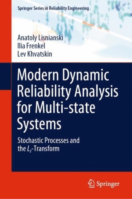 Lev Khvatskin, Ilia Frenkel, Anatoly Lisnianski - Modern Dynamic Reliability Analysis for Multi-state Systems, E-bok