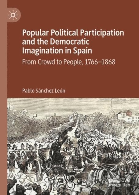 Pablo Sanchez Leon - Popular Political Participation and the Democratic Imagination in Spain, E-bok