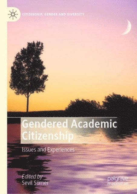 Sevil Sumer - Gendered Academic Citizenship, E-bok