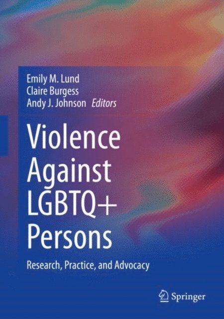 Andy J. Johnson, Claire Burgess, Emily M. Lund - Violence Against LGBTQ+ Persons, E-bok