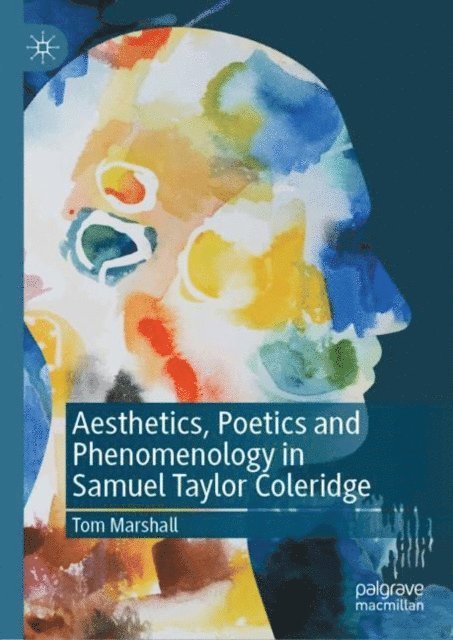 Tom Marshall - Aesthetics, Poetics and Phenomenology in Samuel Taylor Coleridge, E-bok