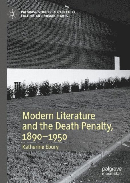Katherine Ebury - Modern Literature and the Death Penalty, 1890-1950, E-bok