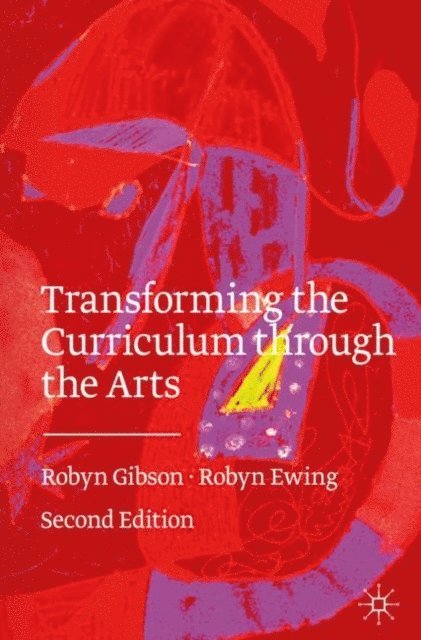 Robyn Ewing, Robyn Gibson - Transforming the Curriculum Through the Arts, E-bok