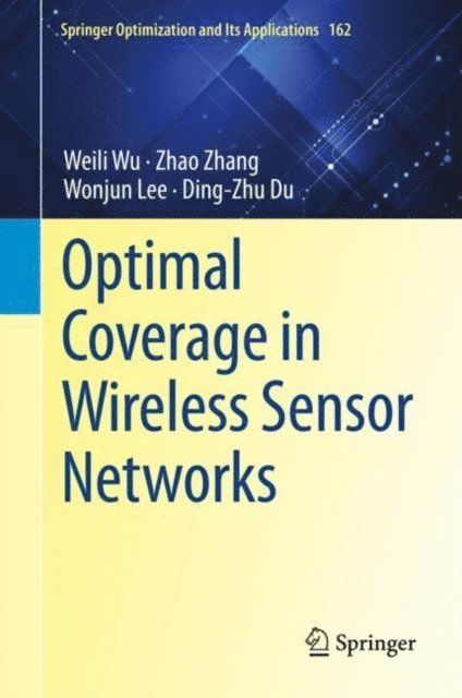 Ding-Zhu Du, Wonjun Lee, Zhao Zhang, Weili Wu - Optimal Coverage in Wireless Sensor Networks, E-bok