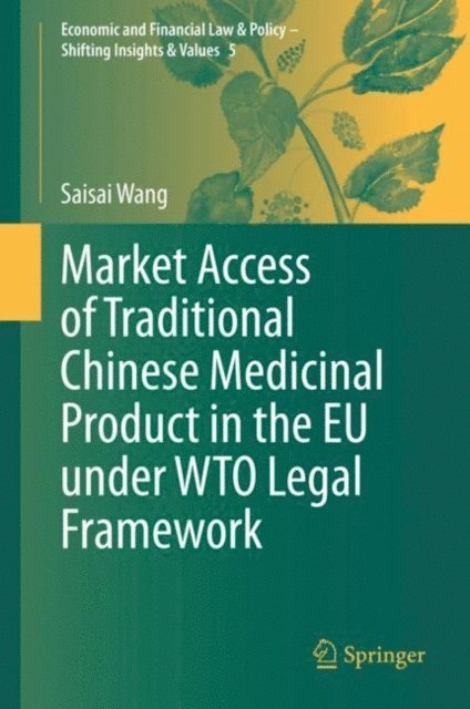 Saisai Wang - Market Access of Traditional Chinese Medicinal Product in the EU under WTO Legal Framework, E-bok