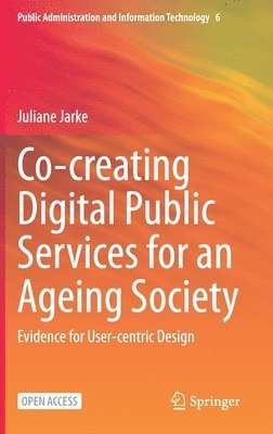 Co-creating Digital Public Services for an Ageing Society av Juliane Jarke