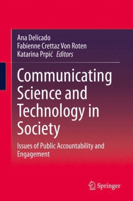 Katarina Prpic, Fabienne Crettaz Von Roten, Ana Delicado - Communicating Science and Technology in Society, E-bok