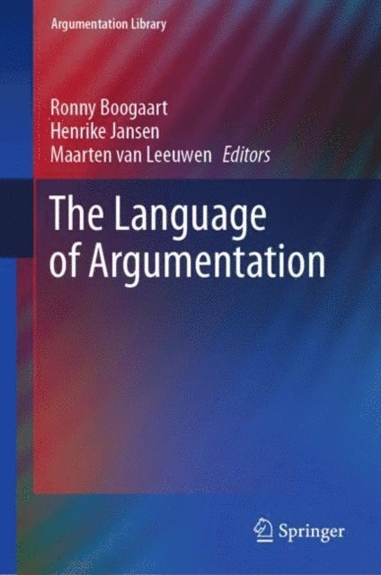 Maarten van Leeuwen, Henrike Jansen, Ronny Boogaart - Language of Argumentation, E-bok