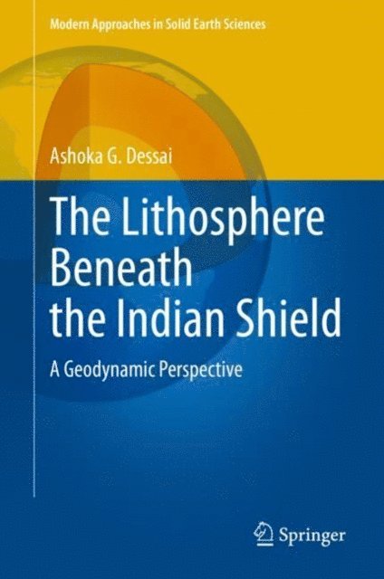 Ashoka G. Dessai - Lithosphere Beneath the Indian Shield, E-bok