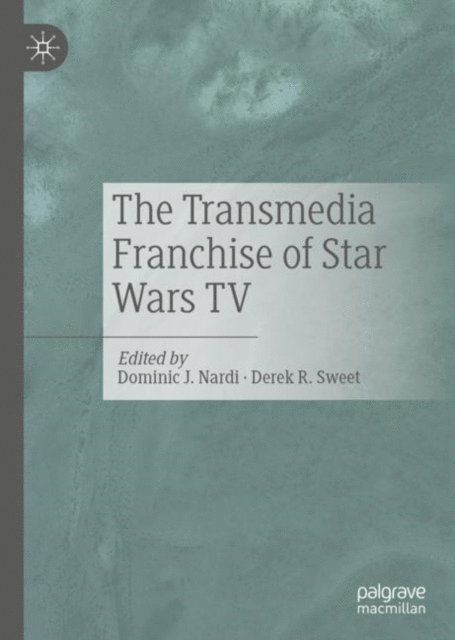 Derek R. Sweet, Dominic J. Nardi - Transmedia Franchise of Star Wars TV, E-bok. Tillgänglighet: Lägg i varukorg