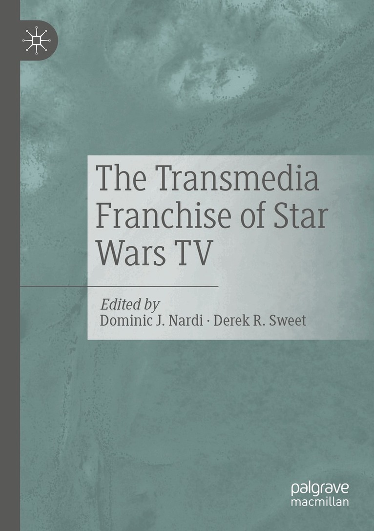 Dominic J. Nardi, Derek R. Sweet - Transmedia Franchise of Star Wars TV, Häftad. Tillgänglighet: Lägg i varukorg