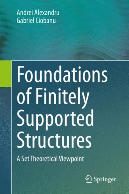 Gabriel Ciobanu, Andrei Alexandru - Foundations of Finitely Supported Structures, E-bok