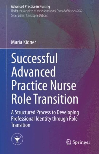 Maria Kidner - Successful Advanced Practice Nurse Role Transition, E-bok