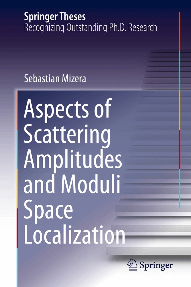 Sebastian Mizera - Aspects of Scattering Amplitudes and Moduli Space Localization, Inbunden
